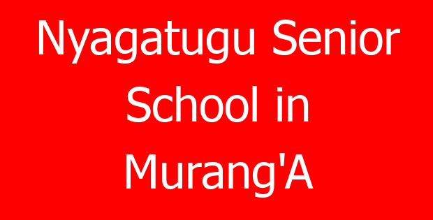 Nyagatugu Senior School in Murang’A