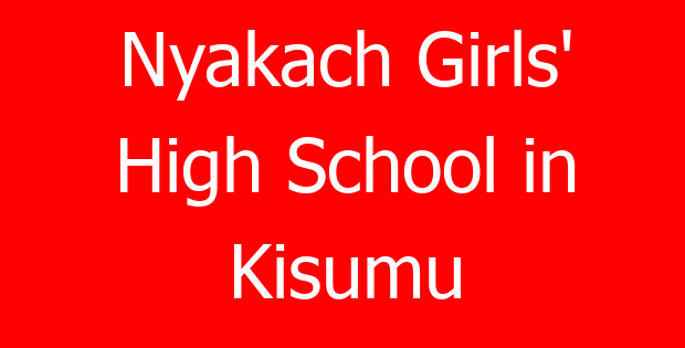 Nyakach Girls’ High School in Kisumu