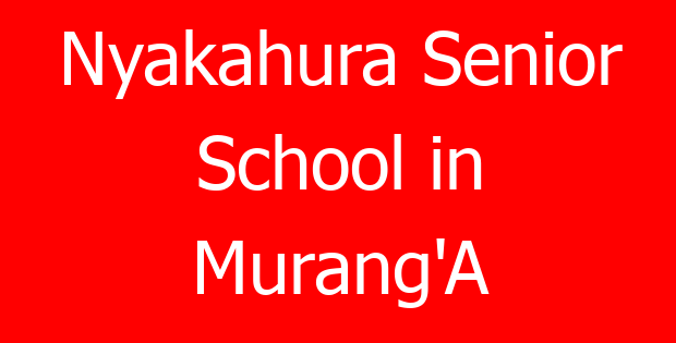 Nyakahura Senior School in Murang’A