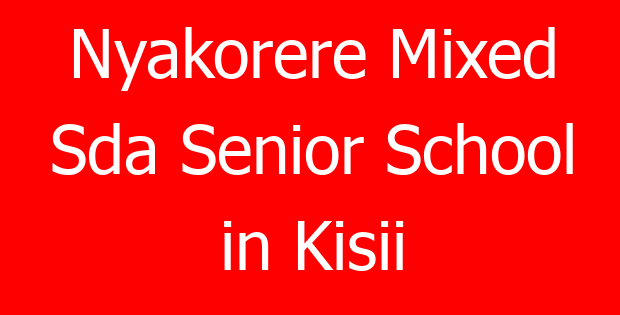 Nyakorere Mixed Sda Senior School in Kisii