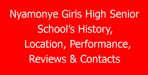 Nyamonye Girls High Senior School’s History, Location, Performance, Reviews & Contacts