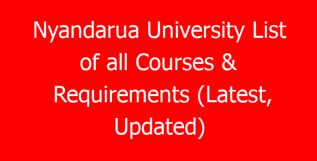 Nyandarua University List of all Courses & Requirements (Latest, Updated)