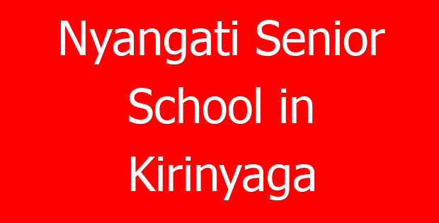 Nyangati Senior School in Kirinyaga