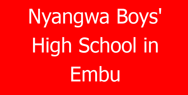 Nyangwa Boys’ High School in Embu