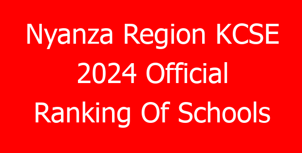 Nyanza Region KCSE 2024 Official Ranking Of Schools