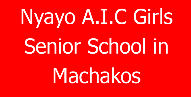 Nyayo A.I.C Girls Senior School in Machakos