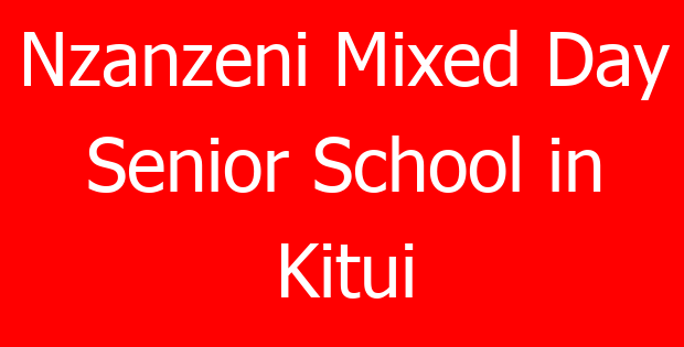 Nzanzeni Mixed Day Senior School in Kitui