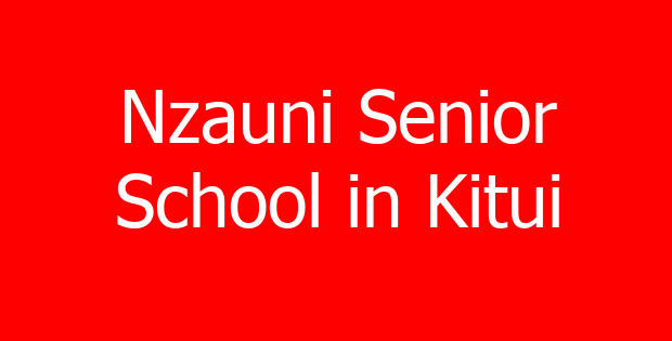 Nzauni Senior School in Kitui