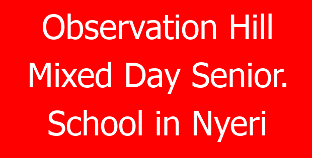 Observation Hill Mixed Day Senior. School in Nyeri