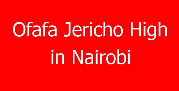 Ofafa Jericho High in Nairobi