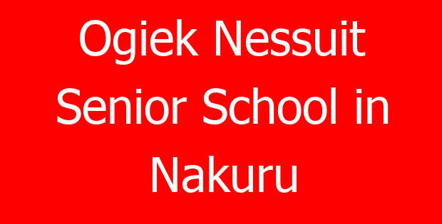 Ogiek Nessuit Senior School in Nakuru