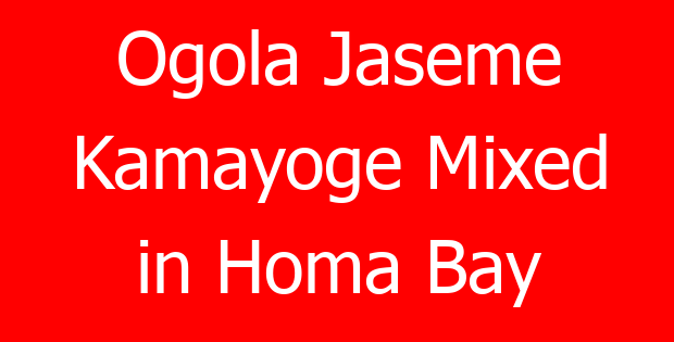 Ogola Jaseme Kamayoge Mixed in Homa Bay