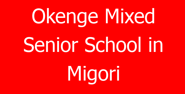 Okenge Mixed Senior School in Migori
