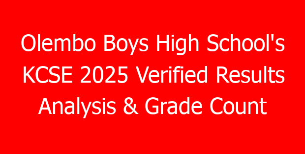 Olembo Boys High School’s KCSE 2025 Verified Results Analysis & Grade Count