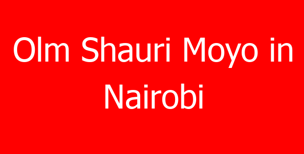 Olm Shauri Moyo in Nairobi