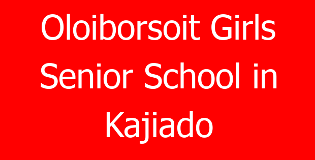 Oloiborsoit Girls Senior School in Kajiado