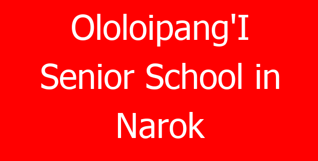 Ololoipang’I Senior School in Narok