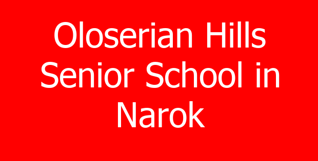 Oloserian Hills Senior School in Narok