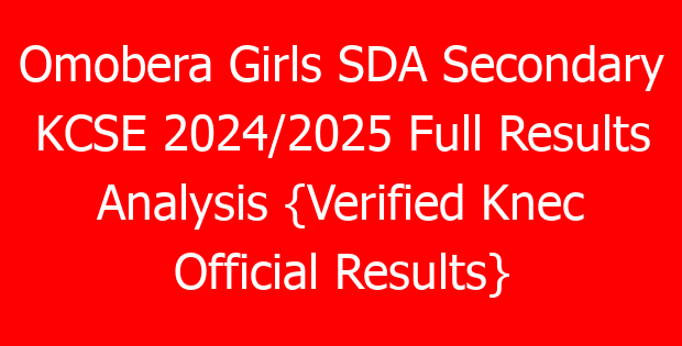 Omobera Girls SDA Secondary KCSE 2024/2025 Full Results Analysis {Verified Knec Official Results}