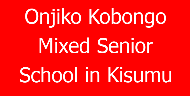 Onjiko Kobongo Mixed Senior School in Kisumu