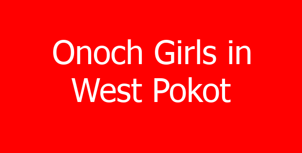 Onoch Girls in West Pokot
