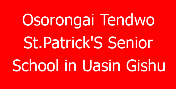Osorongai Tendwo St.Patrick’S Senior School in Uasin Gishu