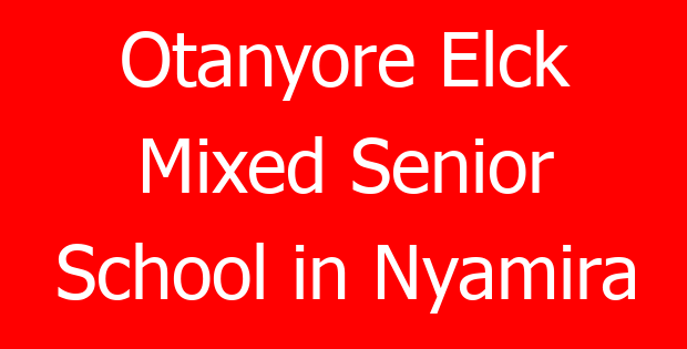 Otanyore Elck Mixed Senior School in Nyamira