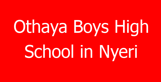 Othaya Boys High School in Nyeri