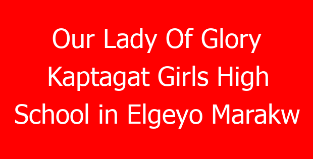 Our Lady Of Glory Kaptagat Girls High School in Elgeyo Marakw