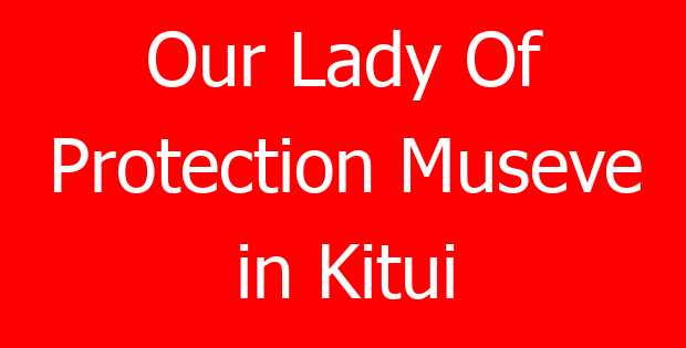 Our Lady Of Protection Museve in Kitui