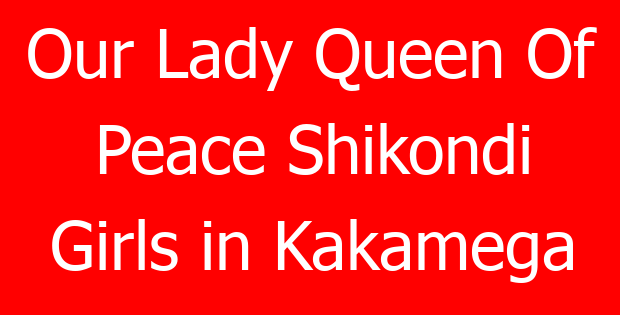 Our Lady Queen Of Peace Shikondi Girls in Kakamega