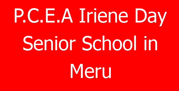 P.C.E.A Iriene Day Senior School in Meru