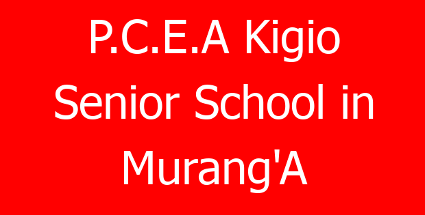 P.C.E.A Kigio Senior School in Murang’A
