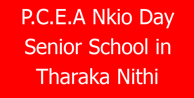 P.C.E.A Nkio Day Senior School in Tharaka Nithi
