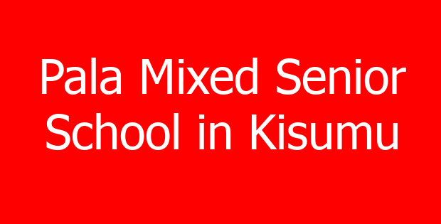 Pala Mixed Senior School in Kisumu