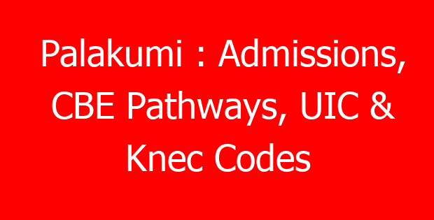 Palakumi : Admissions, CBE Pathways, UIC & Knec Codes