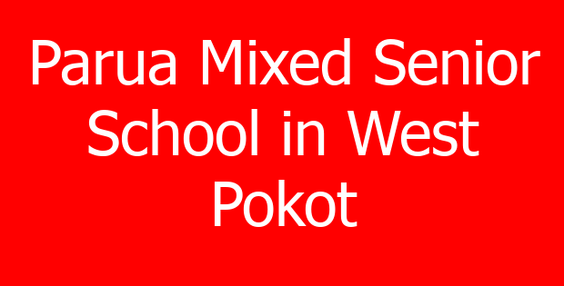 Parua Mixed Senior School in West Pokot