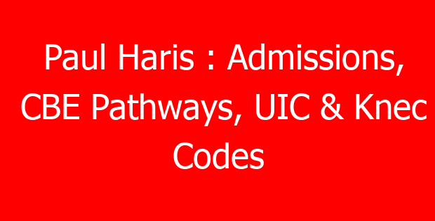 Paul Haris : Admissions, CBE Pathways, UIC & Knec Codes