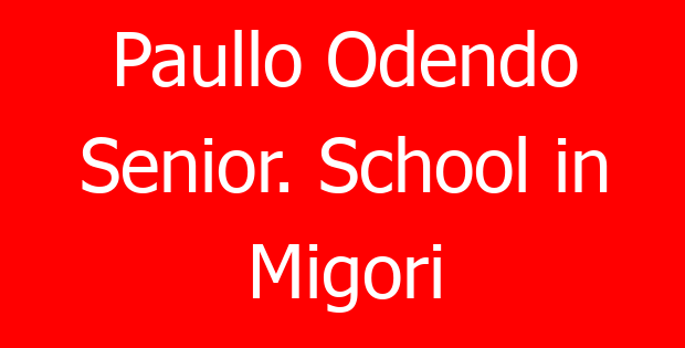 Paullo Odendo Senior. School in Migori