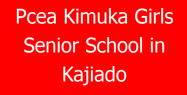 Pcea Kimuka Girls Senior School in Kajiado
