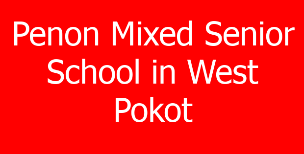 Penon Mixed Senior School in West Pokot