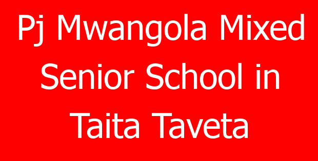 Pj Mwangola Mixed Senior School in Taita Taveta