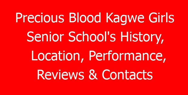 Precious Blood Kagwe Girls Senior School’s History, Location, Performance, Reviews & Contacts