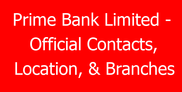 Prime Bank Limited – Official Contacts, Location, & Branches
