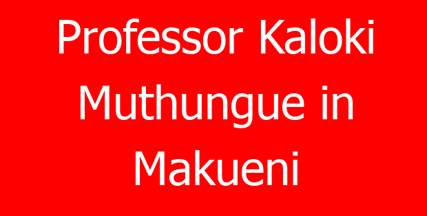 Professor Kaloki Muthungue in Makueni