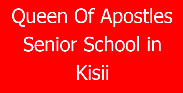 Queen Of Apostles Senior School in Kisii