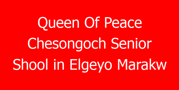 Queen Of Peace Chesongoch Senior Shool in Elgeyo Marakw