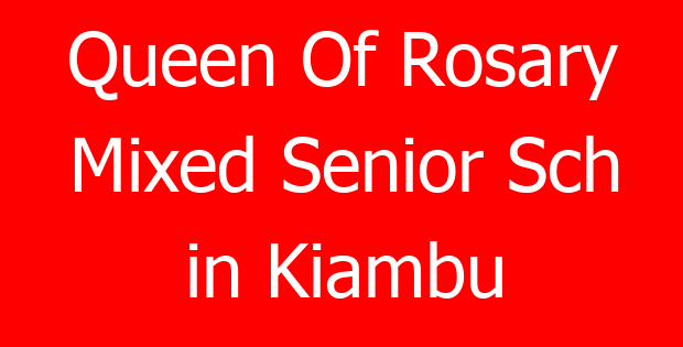 Queen Of Rosary Mixed Senior Sch in Kiambu