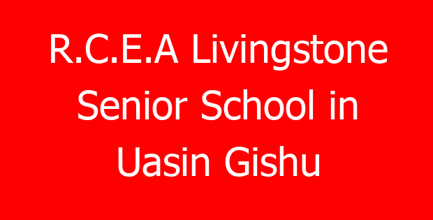 R.C.E.A Livingstone Senior School in Uasin Gishu