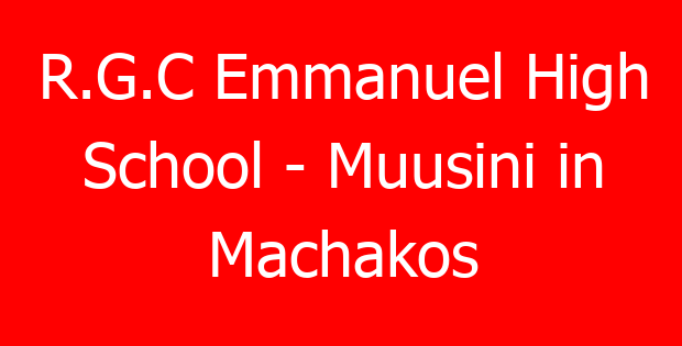 R.G.C Emmanuel High School – Muusini in Machakos